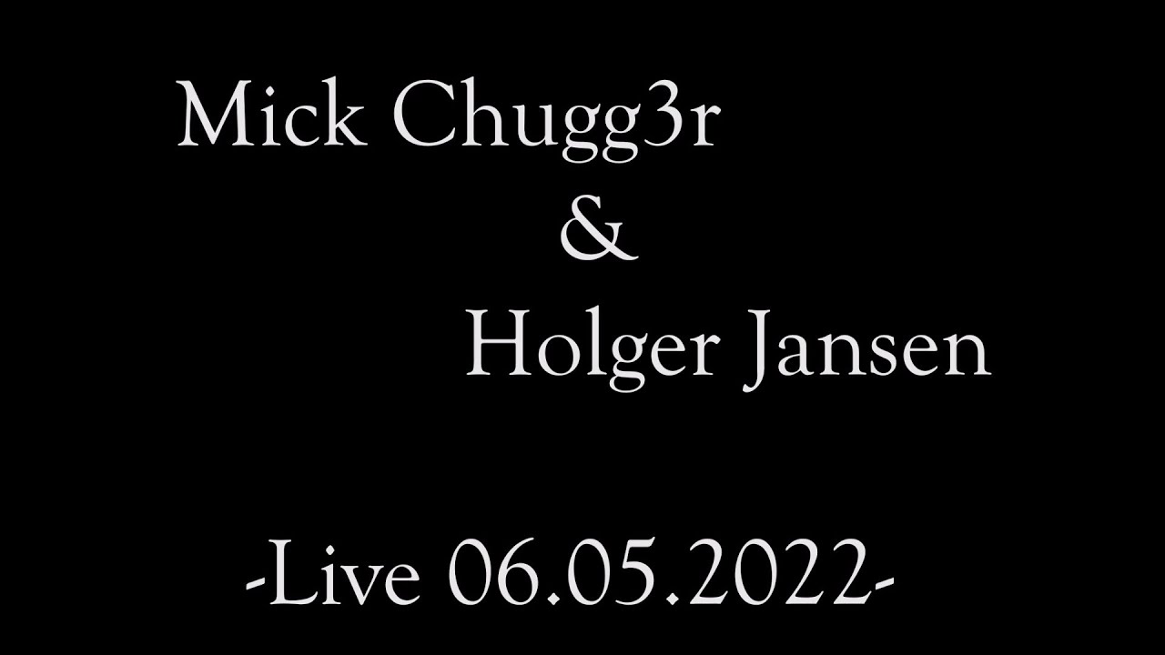 Mick Chugg3r & Holger Jansen, Live 2022,   Dizzy+Bye bye baby