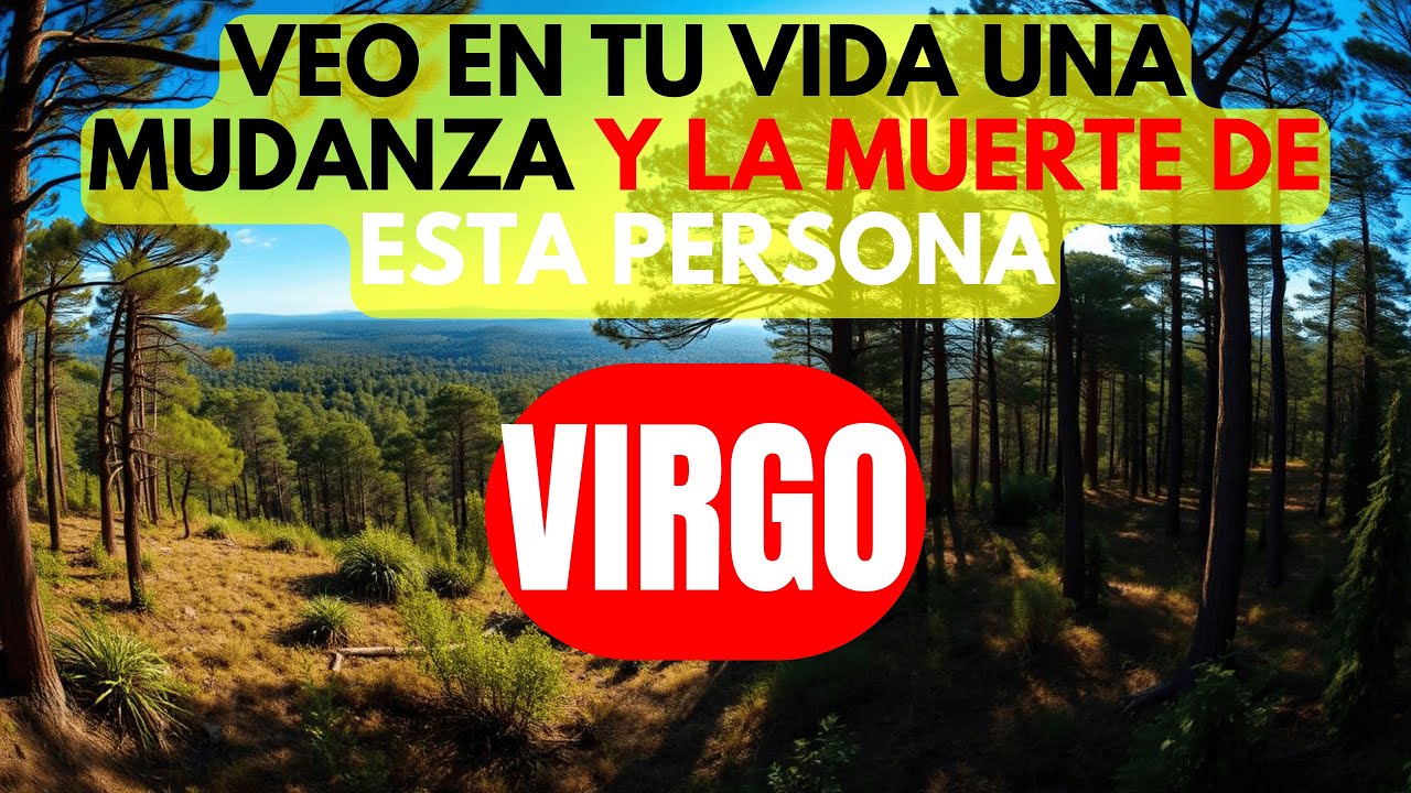 VIRGO TE CAMBIAS DE CASA💰LLEGA UN LUTO⚰️Y EL AMOR❤️TOCA A TU PUERTA