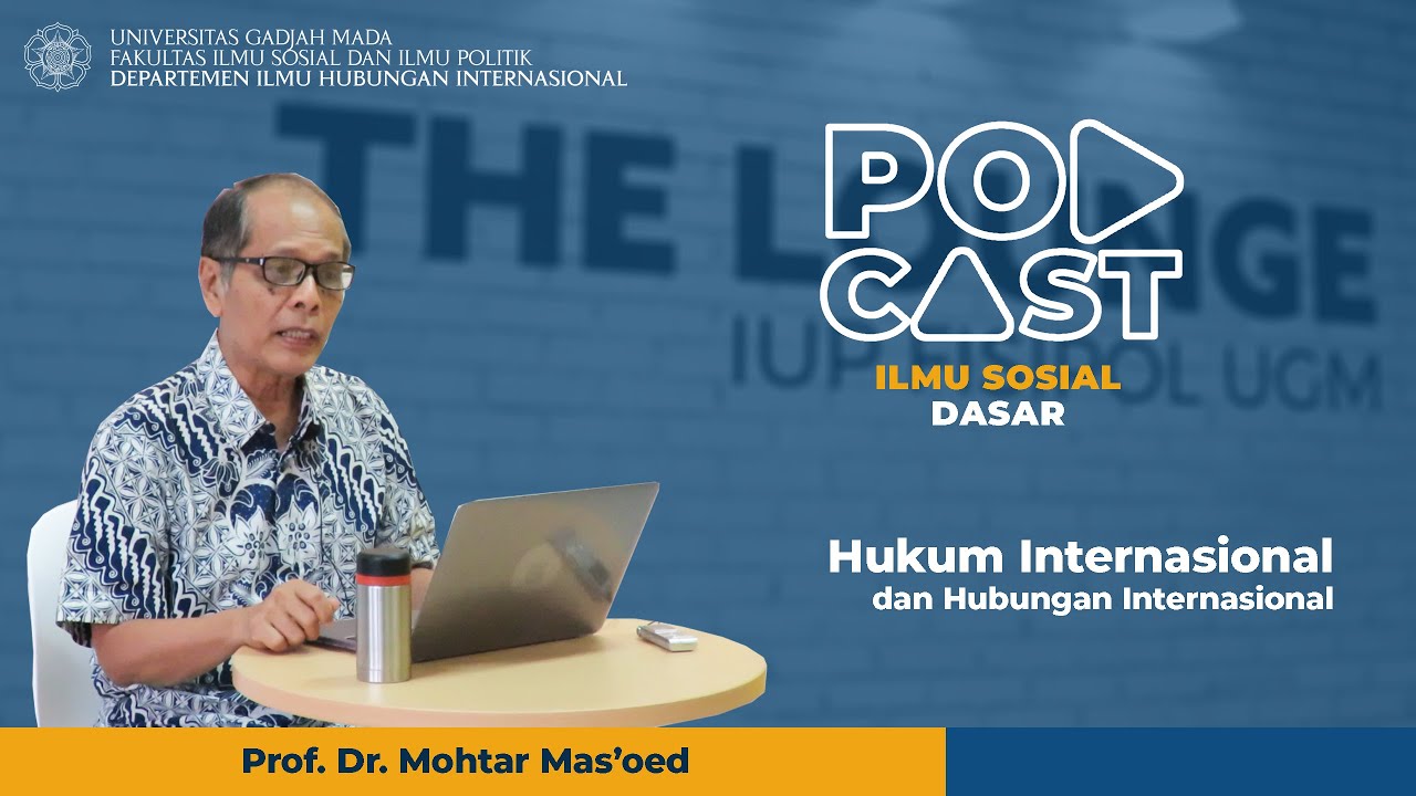 Podcast Ilmu Sosial Dasar: Hukum Internasional dan Hubungan Internasional