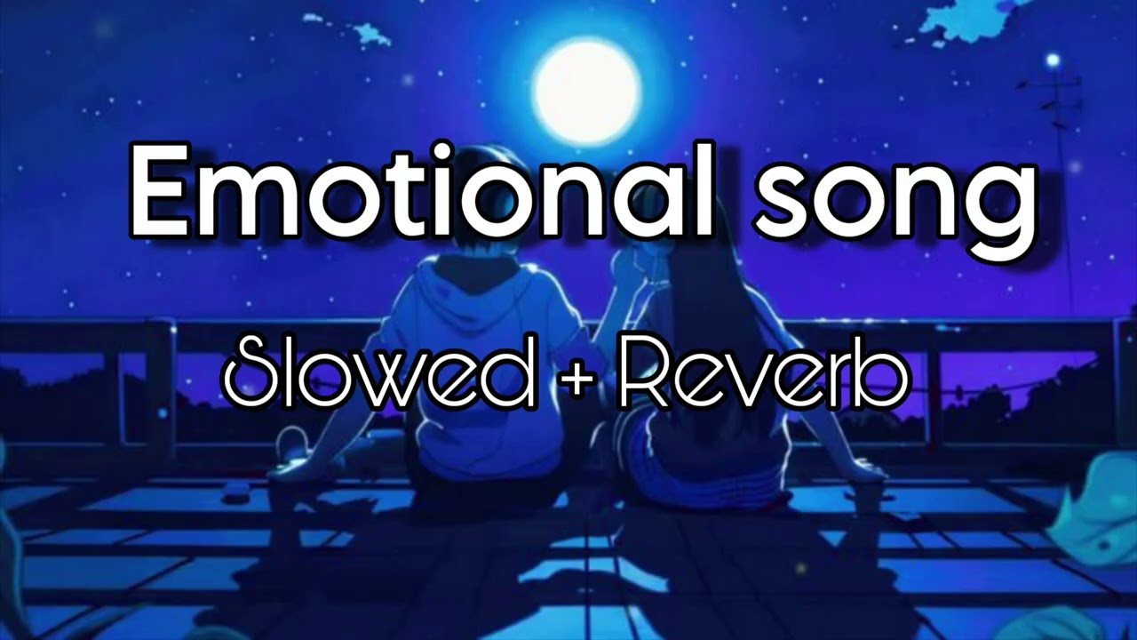 Emotional song 🥺🥺 | Break 💔 up song | Slowed Reverb song | Emotional lofi song 🥺🥺🥺 | 
