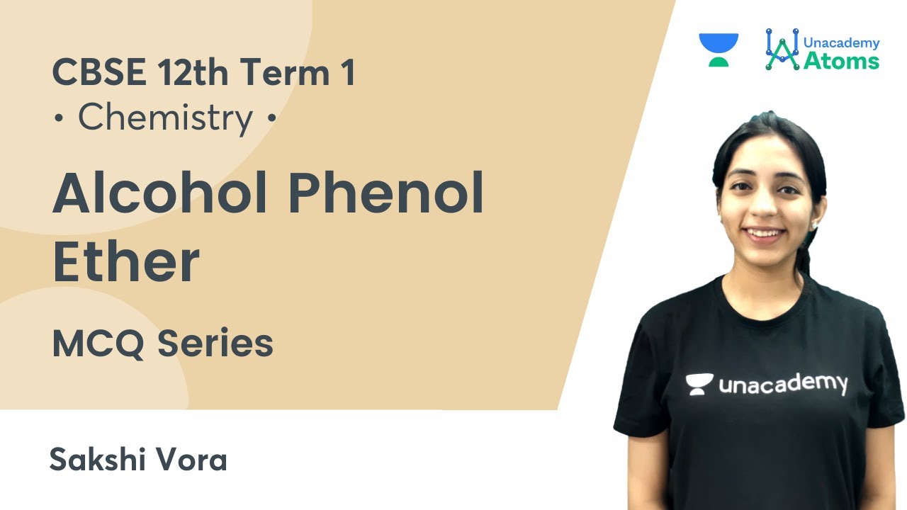 CBSE 12th Boards Term 1 | Alcohol Phenol Ether | MCQ Series | Unacademy Atoms |  Sakshi Vora