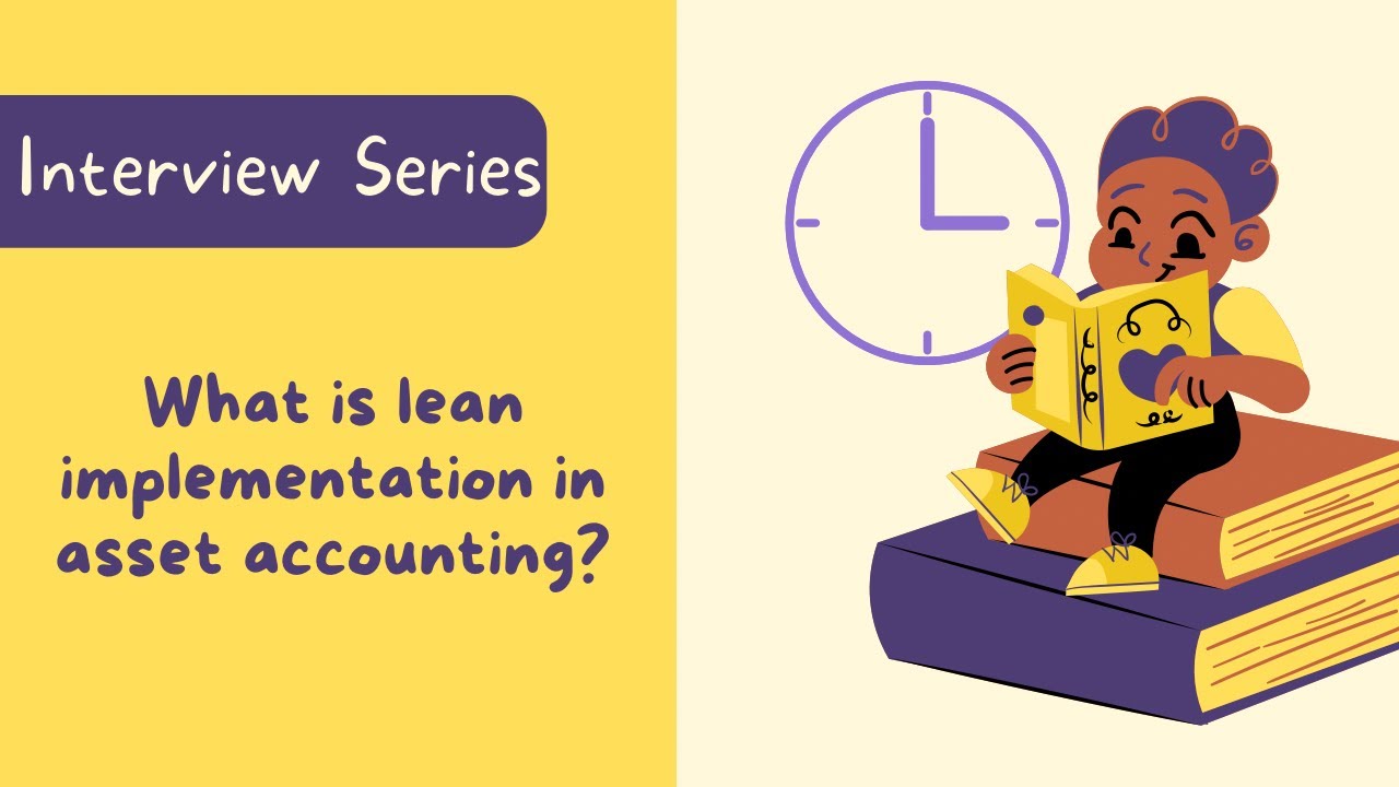 Interview question : what is lean implementation in asset accounting?