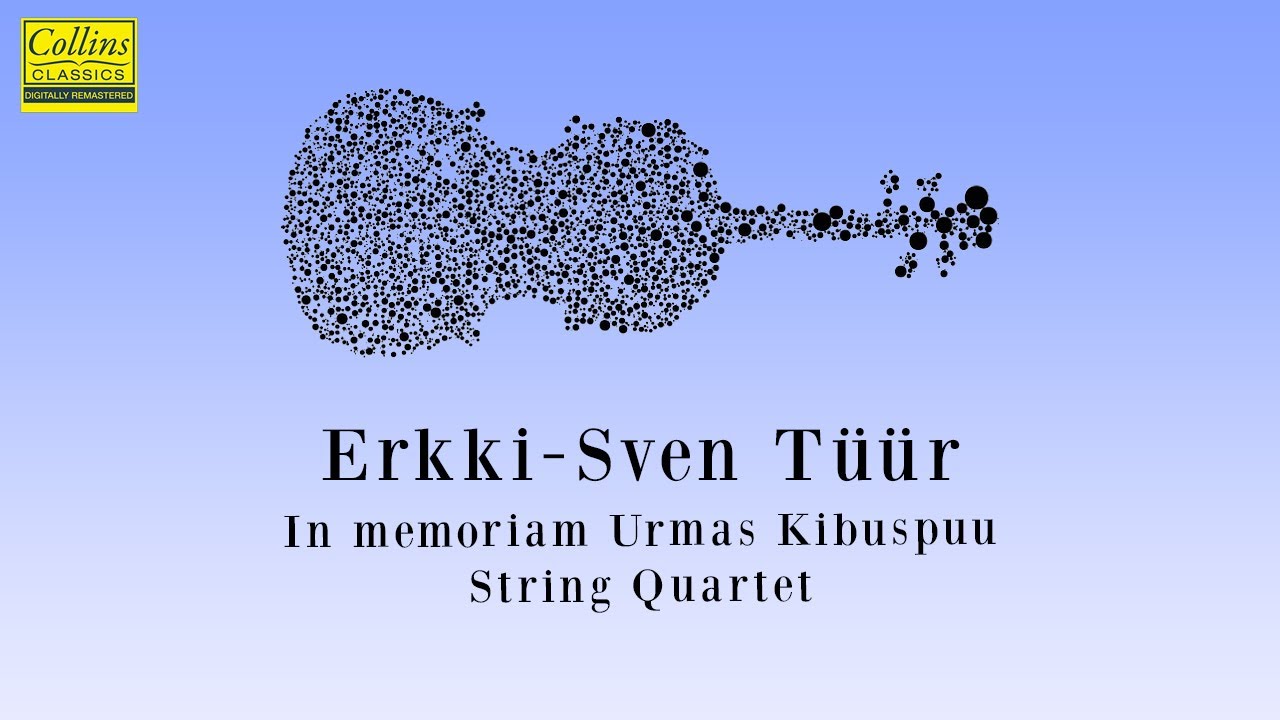 Erkki-Sven Tüür: "In memoriam Urmas Kibuspuu" String Quartet (FULL)