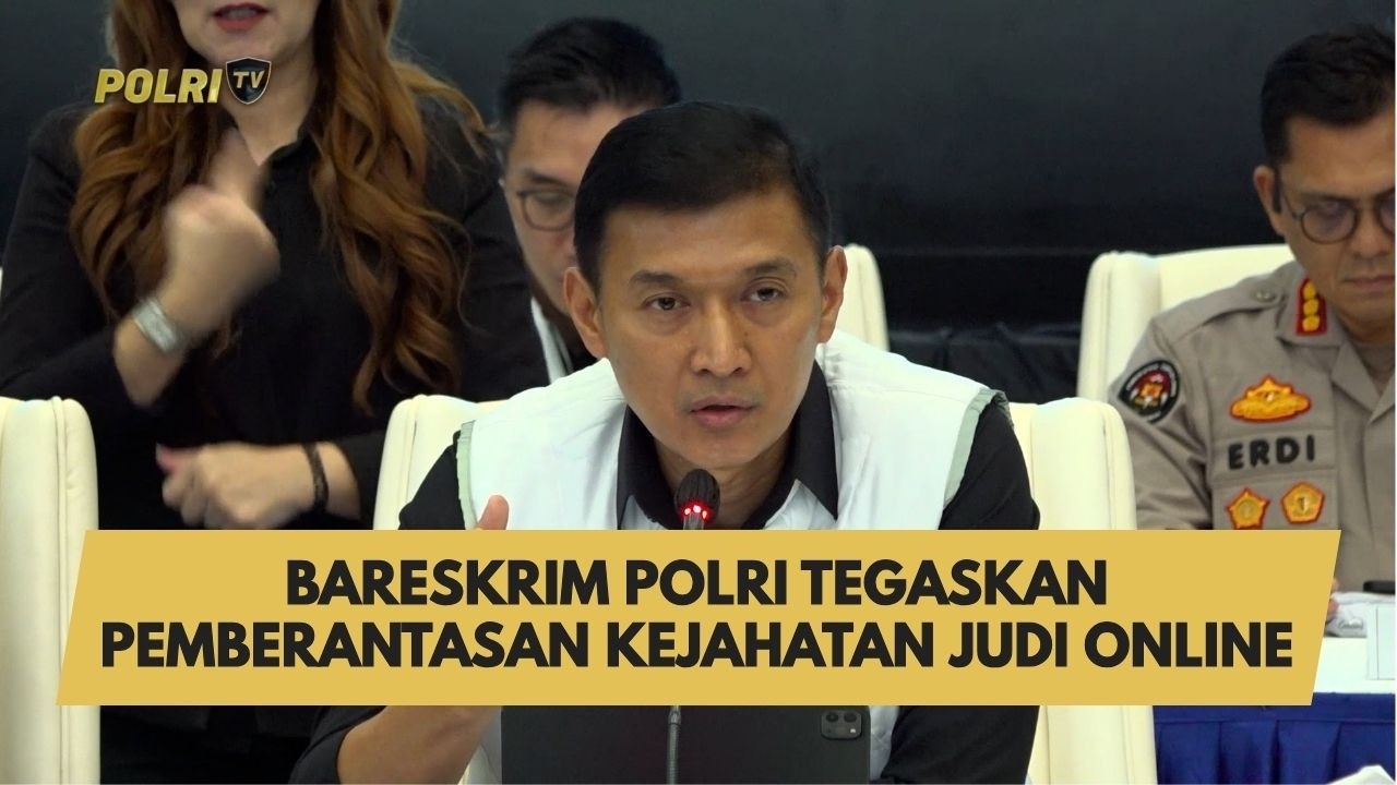 BARESKRIM POLRI TEGASKAN PEMBERANTASAN KEJAHATAN JUDI ONLINE
