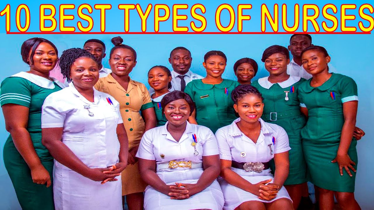 Top 10 Best Types of Nurses in Ghana - Which One is Right for You?