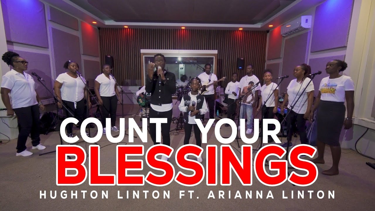 Count Your Blessings- Hughton Linton ( Feat. Arianna Linton) Official Music Video 