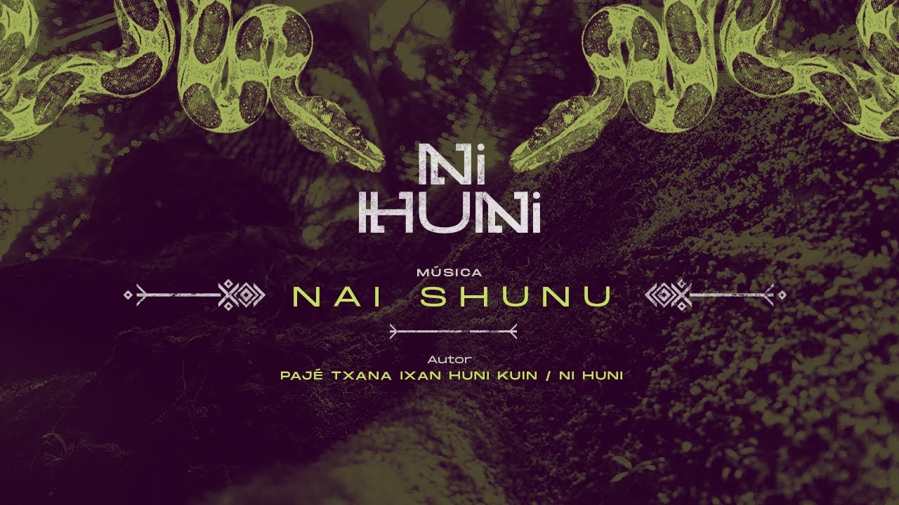 Nai Shunu - Pajé Ixan Huni Kuin / Ni Huni | Versão Ni Huni