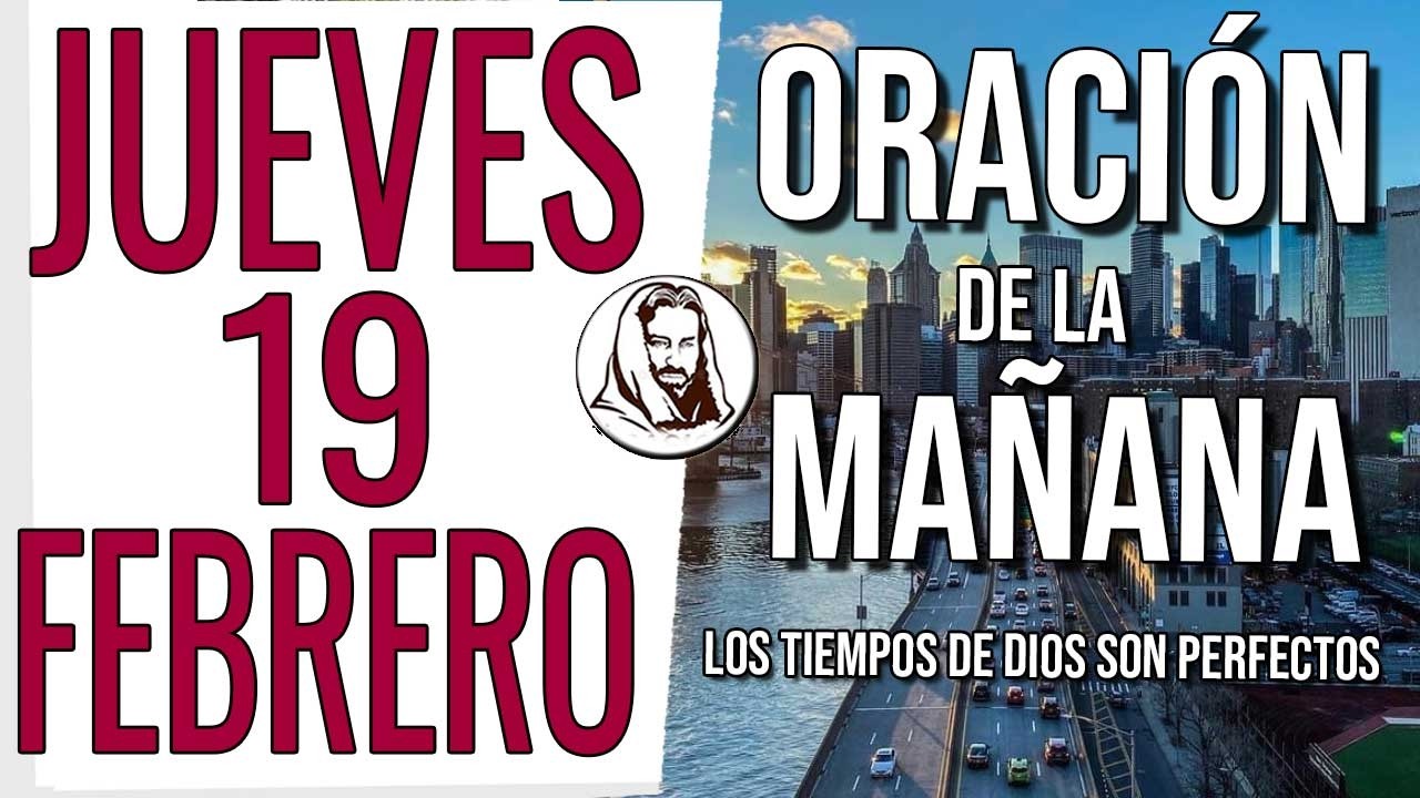 ❤️ ORACIÓN DE LA MAÑANA JUEVES 19 DE FEBRERO DE 2026 AMANECE CON DIOS