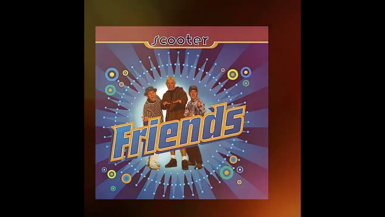 Scooter - Friends (HQ Audio )