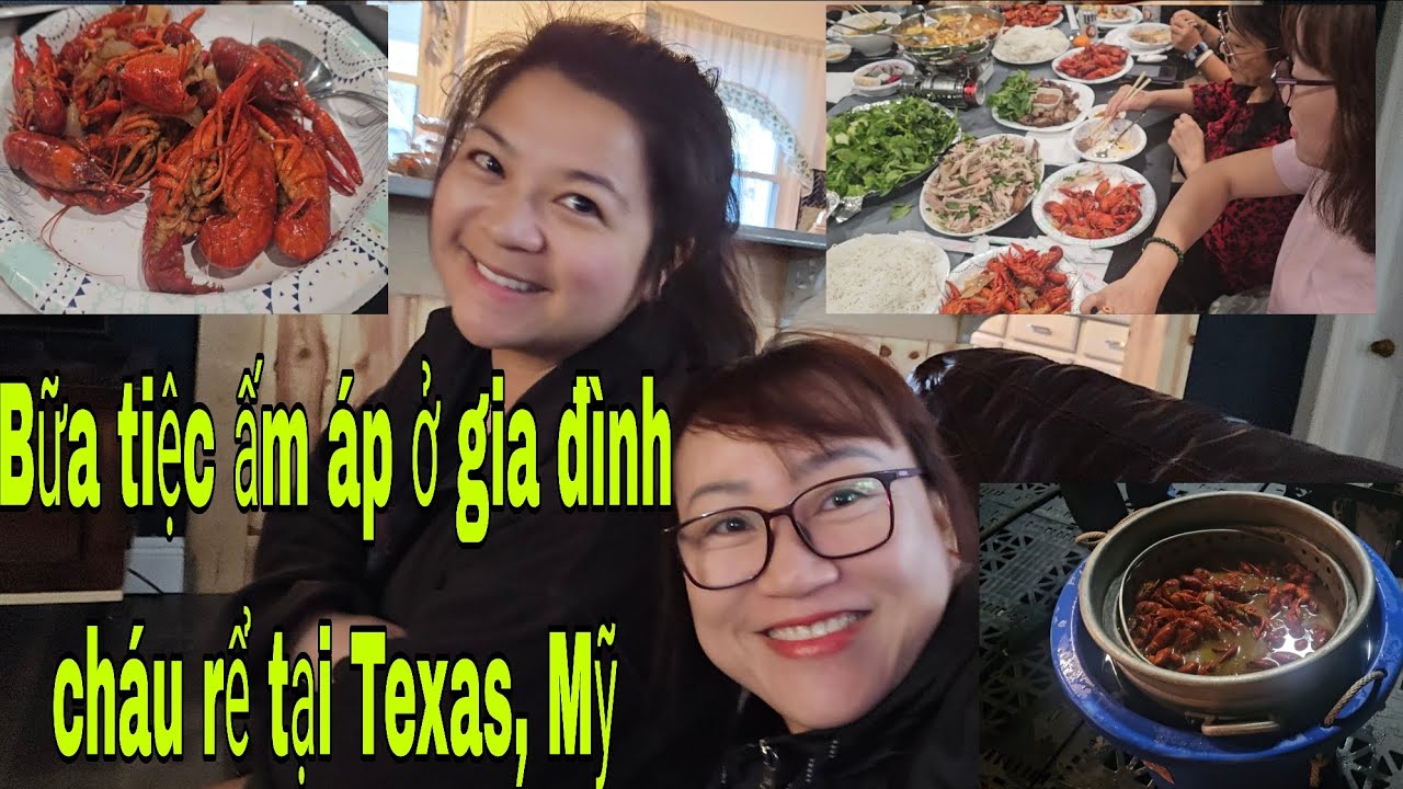 Bữa tiệc ấm &aacute;p, vui vẻ ở gia đ&igrave;nh ch&aacute;u rể tại Texas, Mỹ!