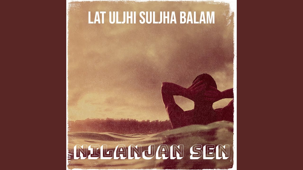 Lat Uljhi Suljha Balam