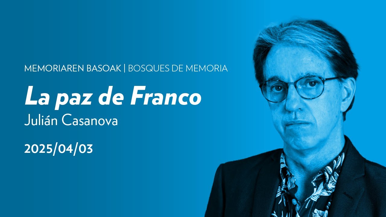 La paz de Franco, Julián Casanova | Memoriaren basoak / Bosques de memoria | San Telmo Museoa