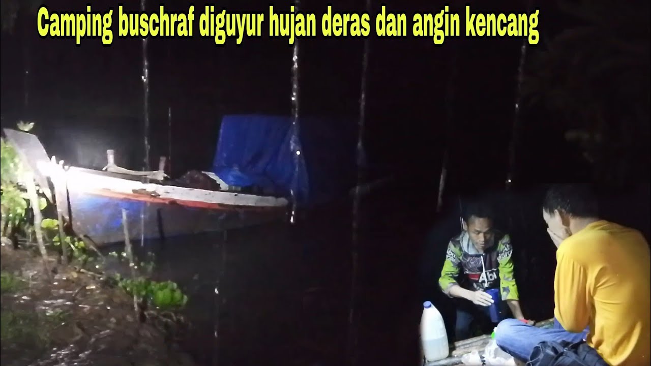 Camping buschraf diguyur hujan deras||sterk prodator monster sampai kewalahan,perahu sampai ngikut.