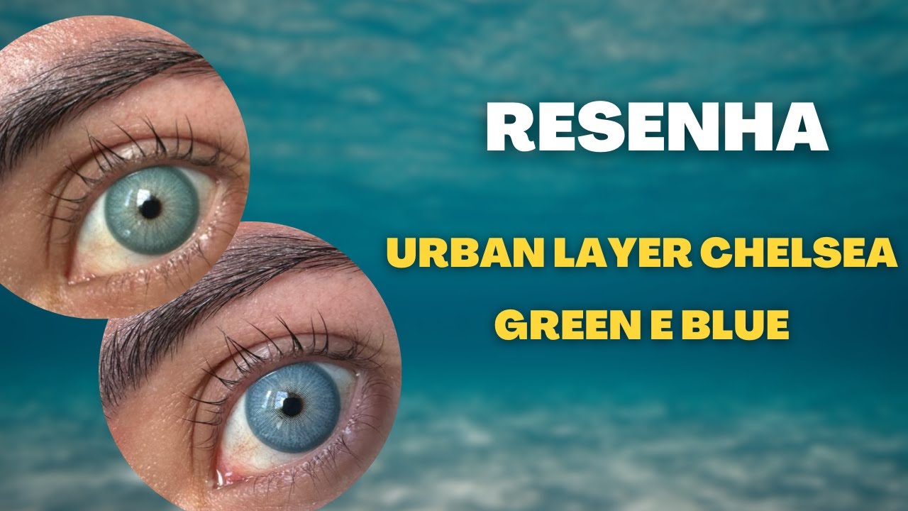 RESENHA URBAN LAYER CHELSEA GREEN E CHELSEA BLUE | BRILLINAT EYES #urbanlayer