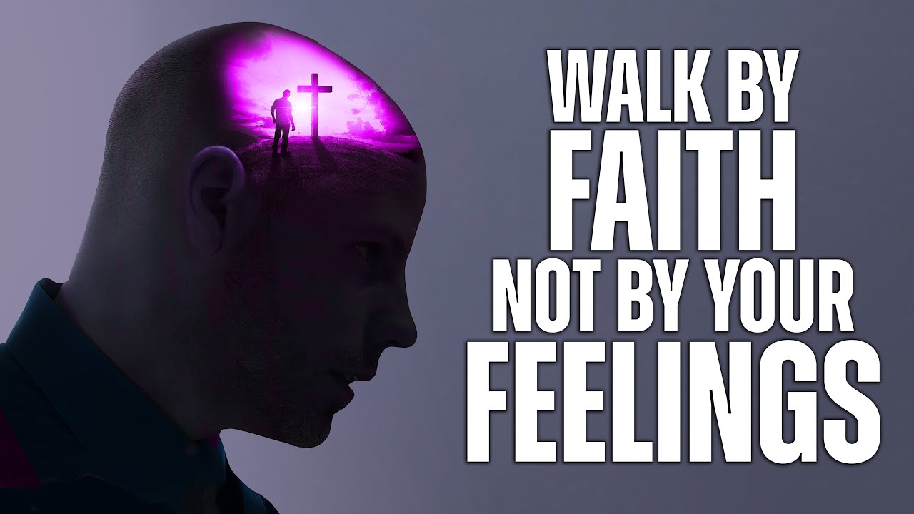 Choosing Faith Over Feelings: A Critical Message for Every Believer