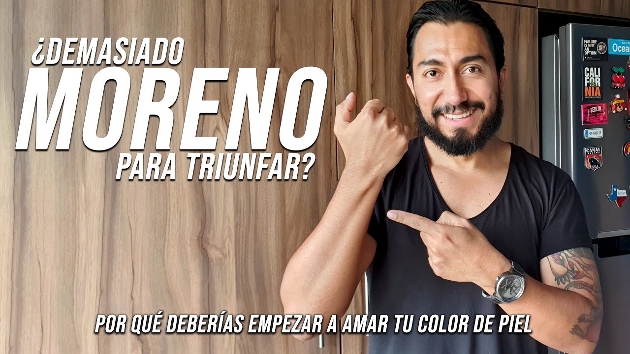 Demasiado moreno para triunfar - Por que deberias amar tu color de piel y ser el ejemplo que quieres