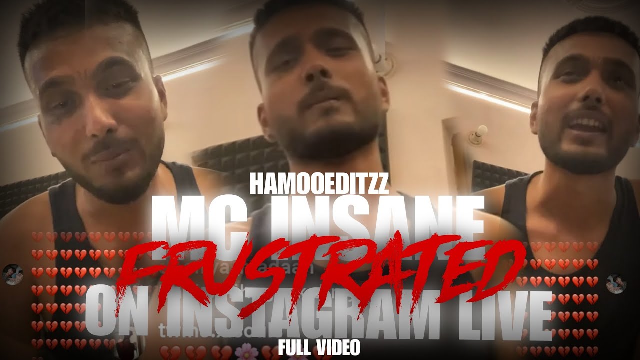 MC INSANE FRUSTRATED ON INSTAGRAM LIVE FULL VIDEO @MCINSANE666