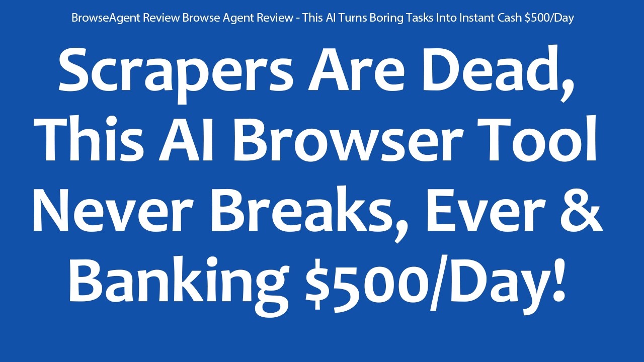 BrowseAgent Review Browse Agent Review - This AI Turns Boring Tasks Into Instant Cash $500/Day
