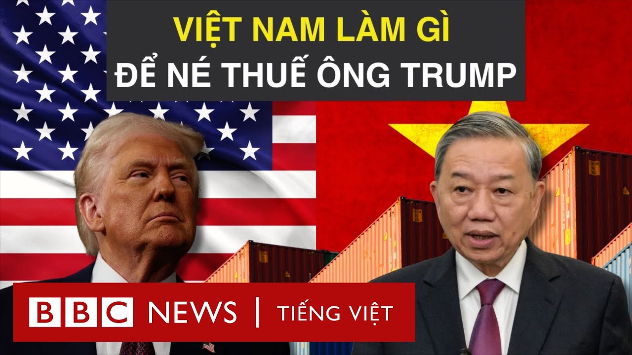 VIỆT NAM ỨNG PHÓ RA SAO VỚI THUẾ QUAN CỦA ÔNG TRUMP