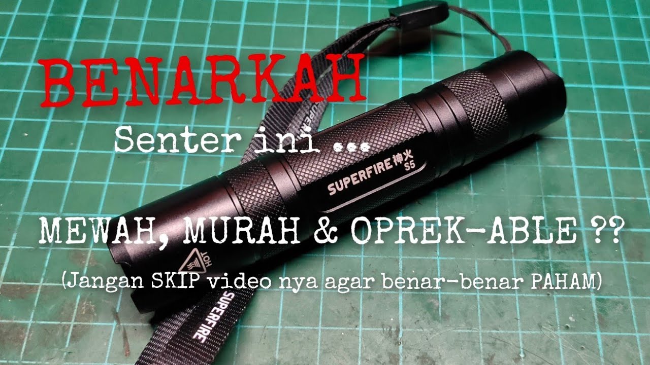 [KUPAS TUNTAS] BAHAS SupFire/SuperFire S5‼️Benarkah ini Senter MURAH, MEWAH & OPREK-ABLE ??!!