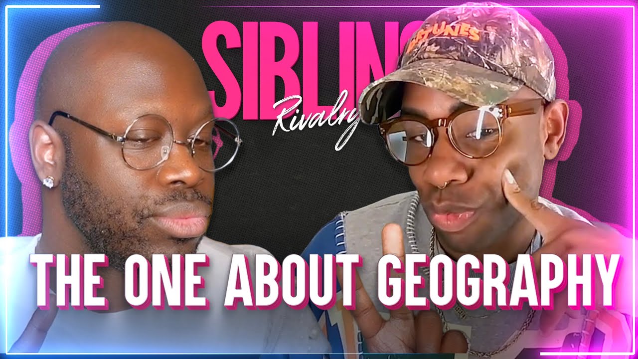 Sibling Rivalry: The One About Geography