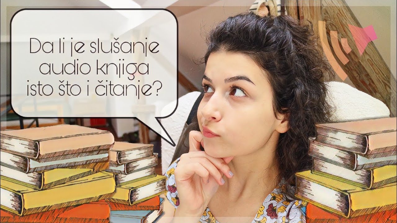 DA LI JE SLU&Scaron;ANJE AUDIO KNJIGA ISTO &Scaron;TO I ČITANJE? diskusija, lična iskustva, &scaron;ta je bolje...
