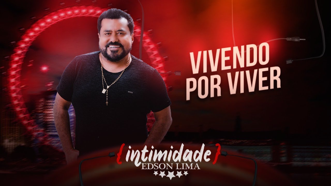 Edson Lima - Vivendo por viver (Programa Intimidade)