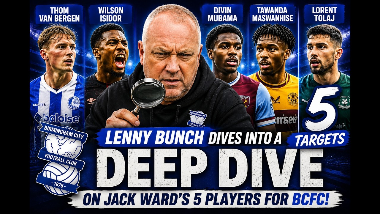 🎯 JACK WARD'S 5 BCFC TRANSFER TARGETS ANALYSED!WHO SHOULD BLUES SIGN?