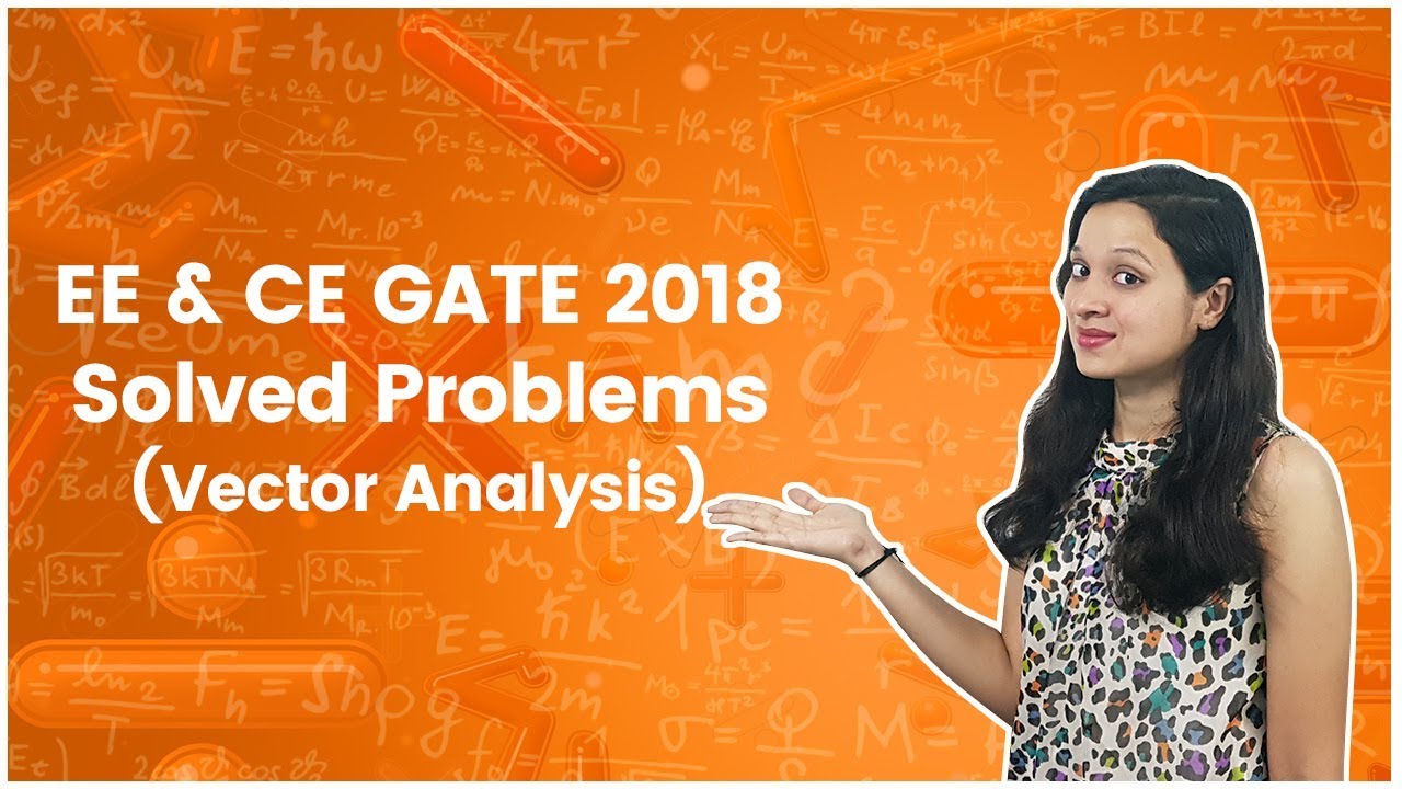EE & CE 2018 GATE Solved Problems - Vector Analysis - Engineering Mathematics