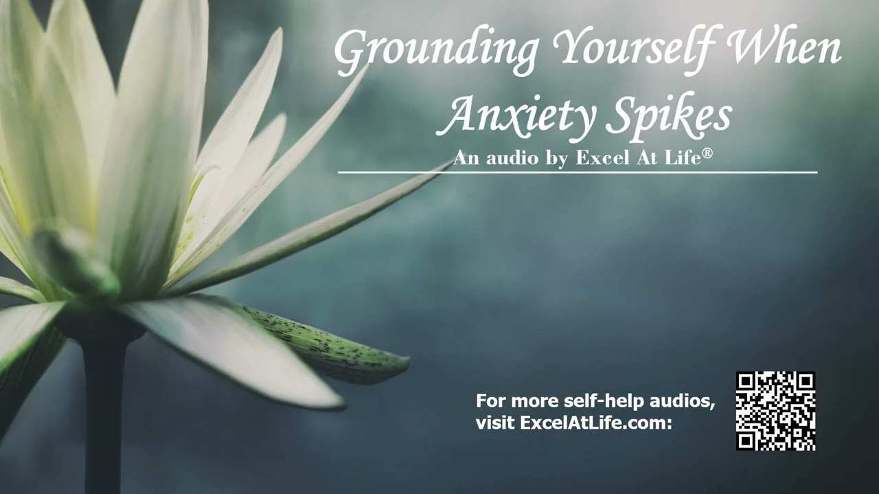 Grounding Yourself When Anxiety Spikes