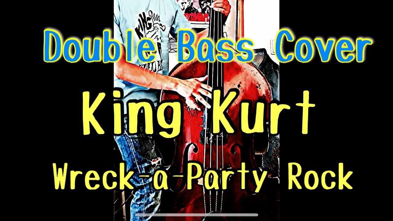 【Double Bass Cover】 King Kurt - Wreck-a-Party Rock