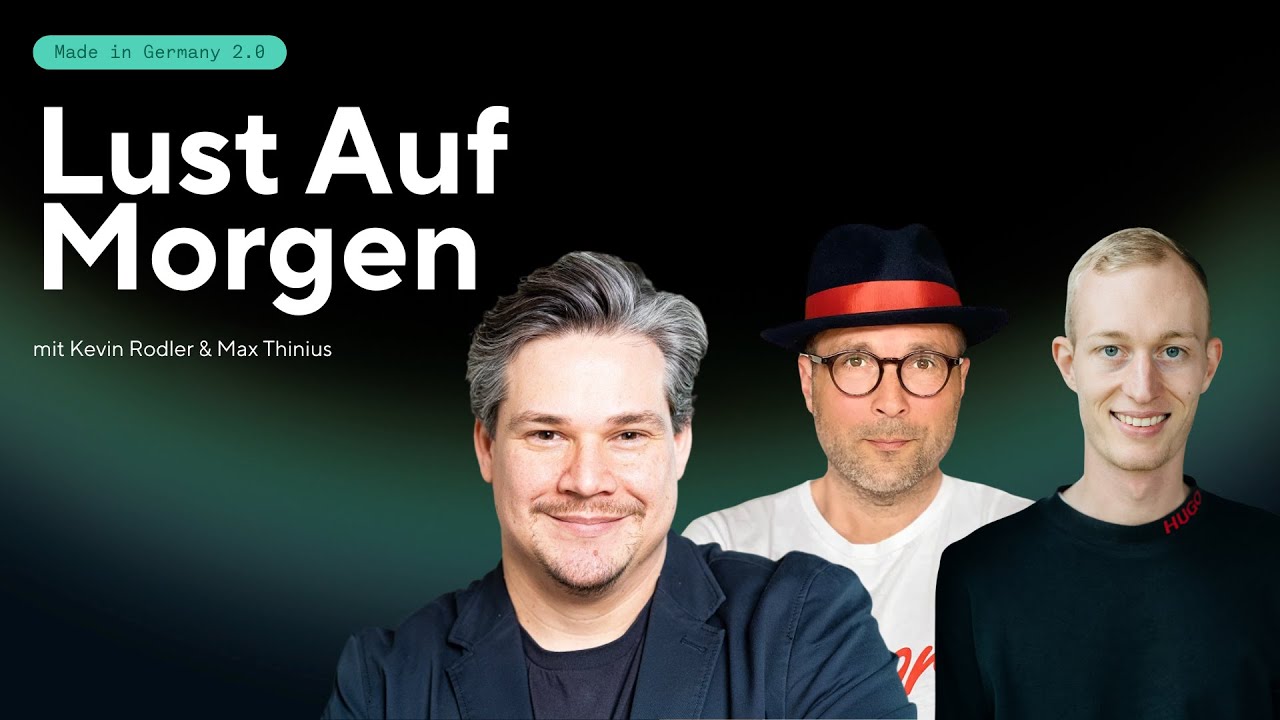 Lust Auf Morgen - Max Thinius, Kevin Rodler, Louis Schulze | Podcast Made In Germany 2.0