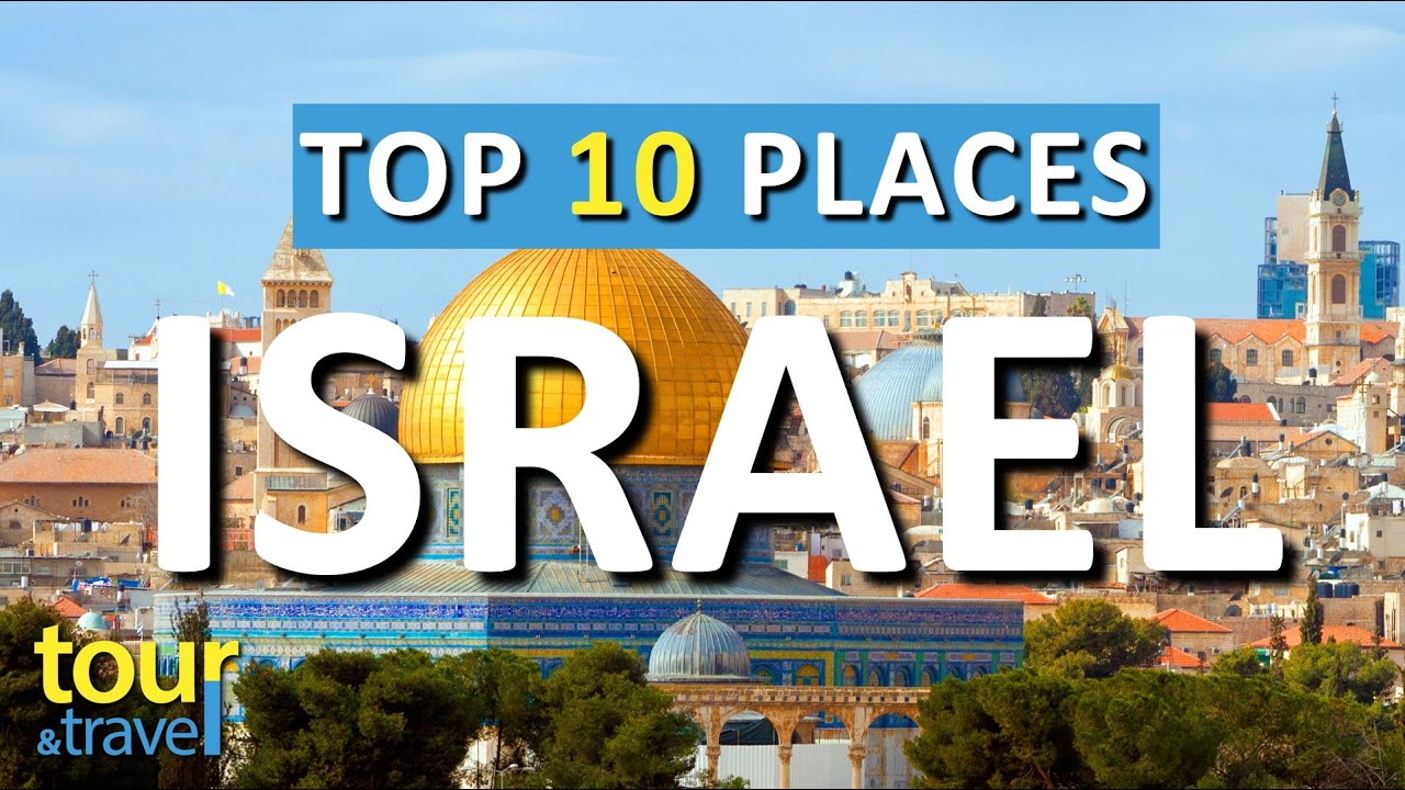 10 Amazing Places to Visit in Israel & Top Israel Attractions