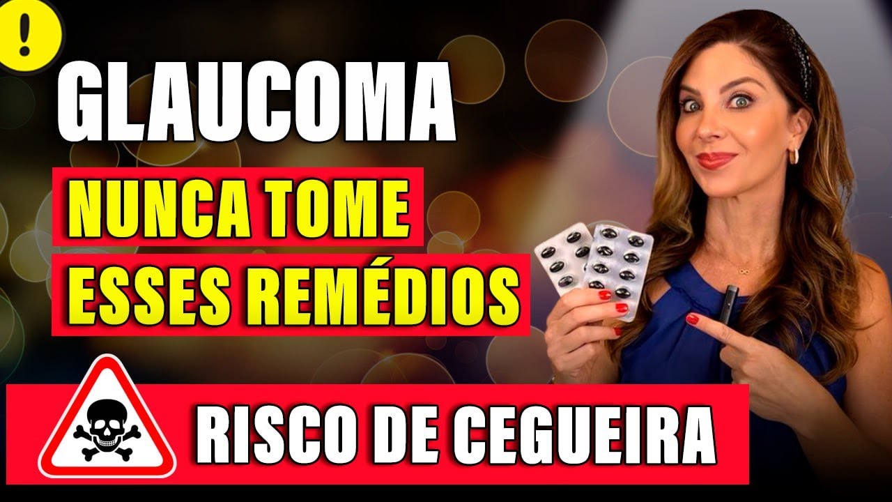 Glaucoma: Nunca Tome Esses Remédios - Risco de Cegueira