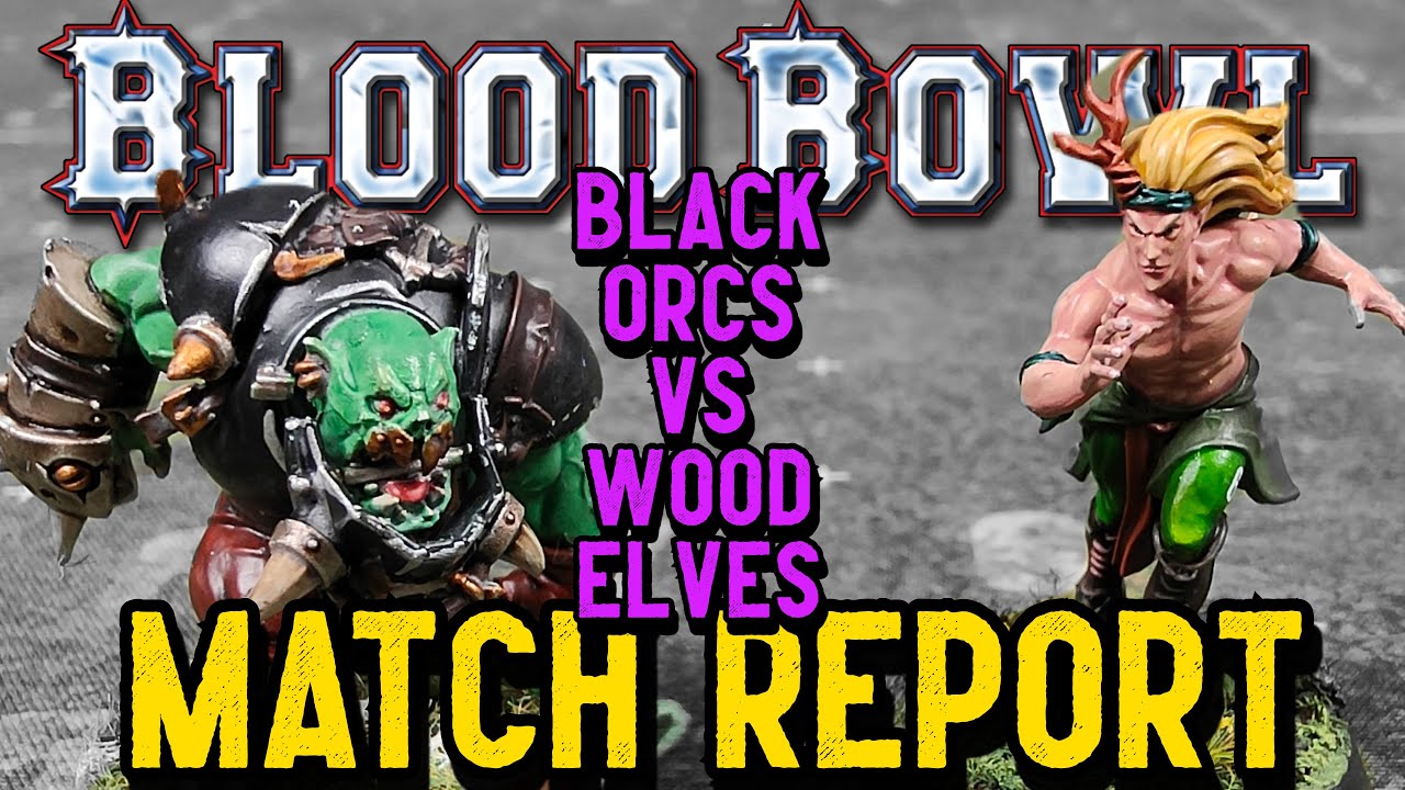 Blood Bowl Match Report - BLACK ORCS vs WOOD ELVES