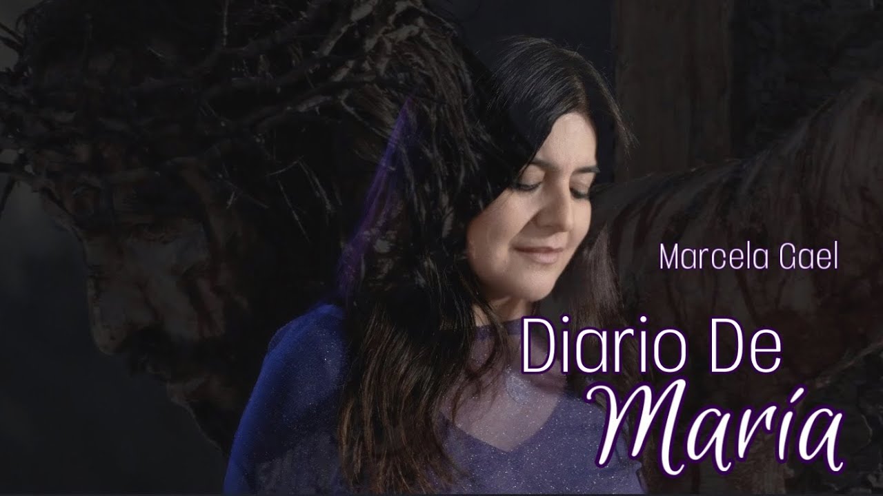 Diario de Mar&iacute;a - Marcela Gael | Viernes Santo - M&uacute;sica Cat&oacute;lica