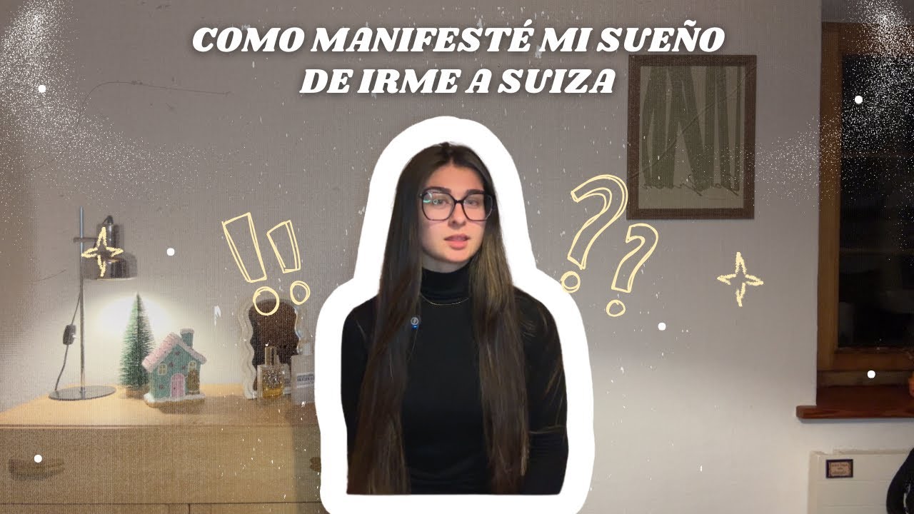 Así Manifesté Mi Sueño de Irme a Vivir a Suiza 🇨🇭