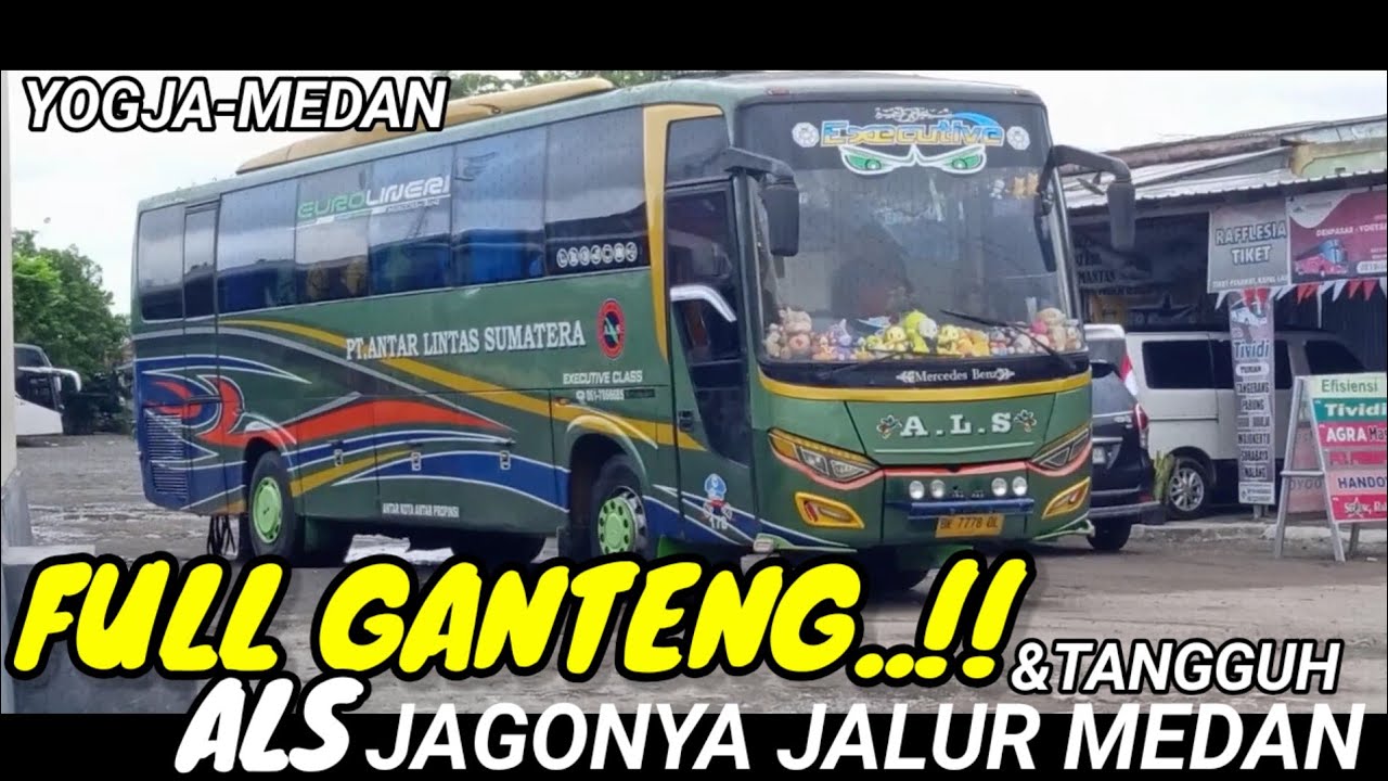 Update‼️..@.FULL Ganteng &Tangguh..!! Di Jalur Medan ALS 531 Satu ini Beda Lho Trip Yogja Medan.