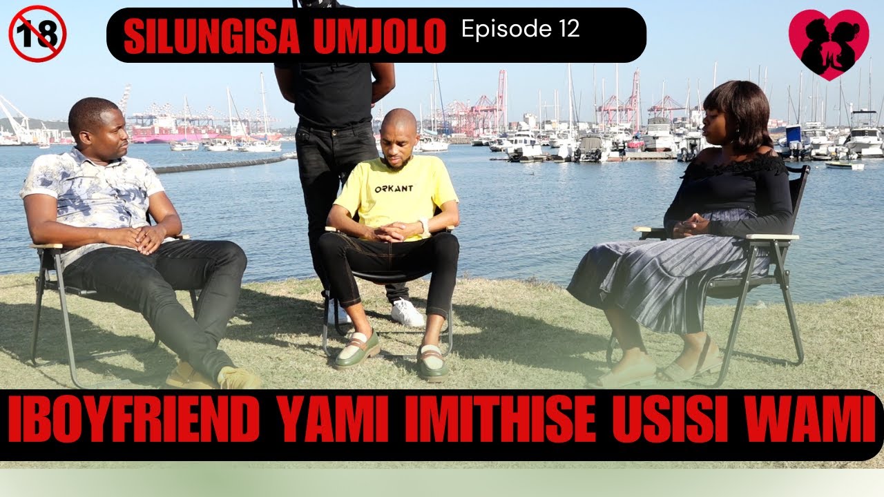 iboyfriend yami imithise usisi wami omncane - SILUNGISA UMJOLO episode 12