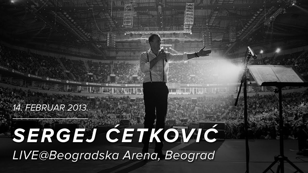 SERGEJ CETKOVIC // LJUSKA ORAHA // LIVE @ BEOGRADSKA ARENA (2013)