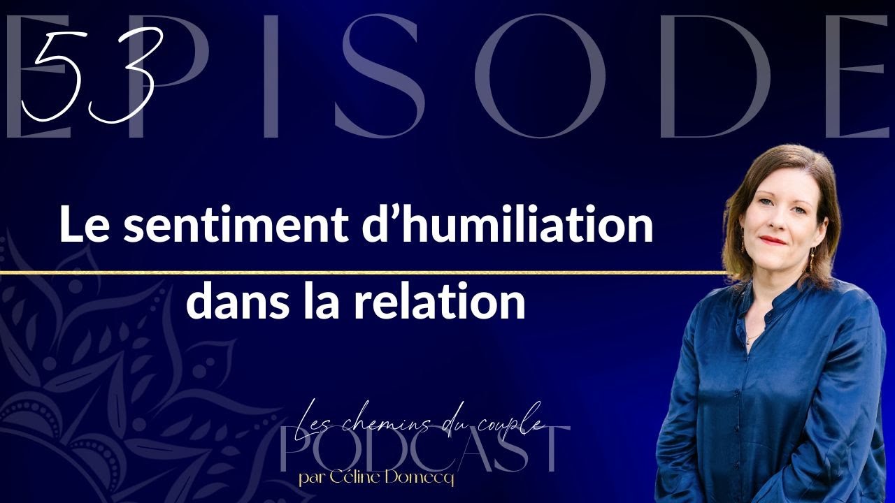 Le sentiment d'humiliation dans le couple - Épisode 53