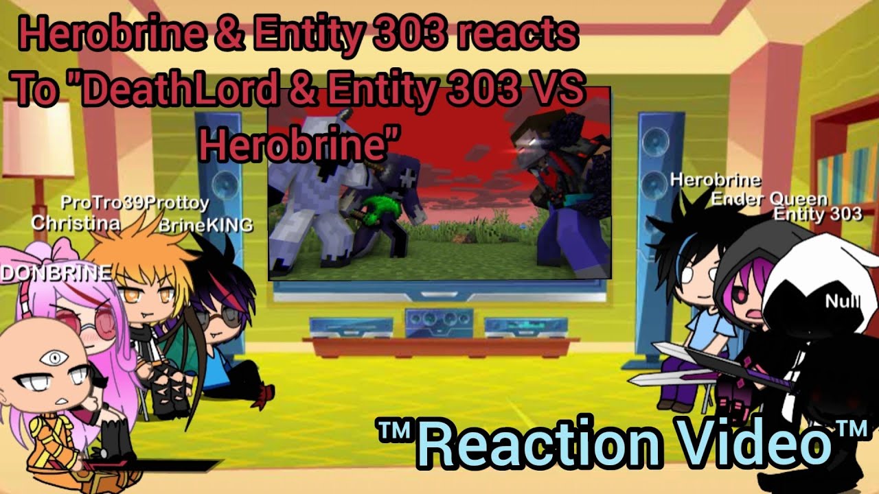 Herobrine & Entity 303 react to 