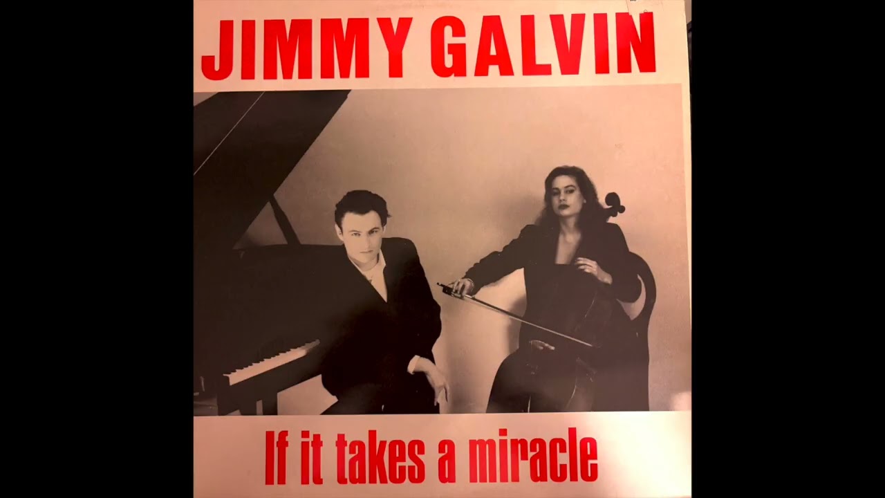 Jimmy Galvin - If It Takes a Miracle