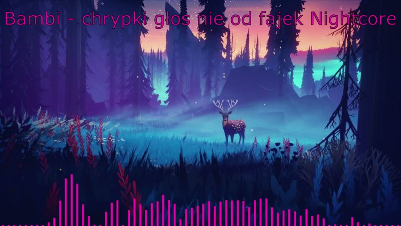 Bambi - chrypki głos nie od fajek Nightcore