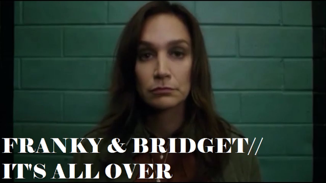 Franky & Bridget // It's All Over 5x02