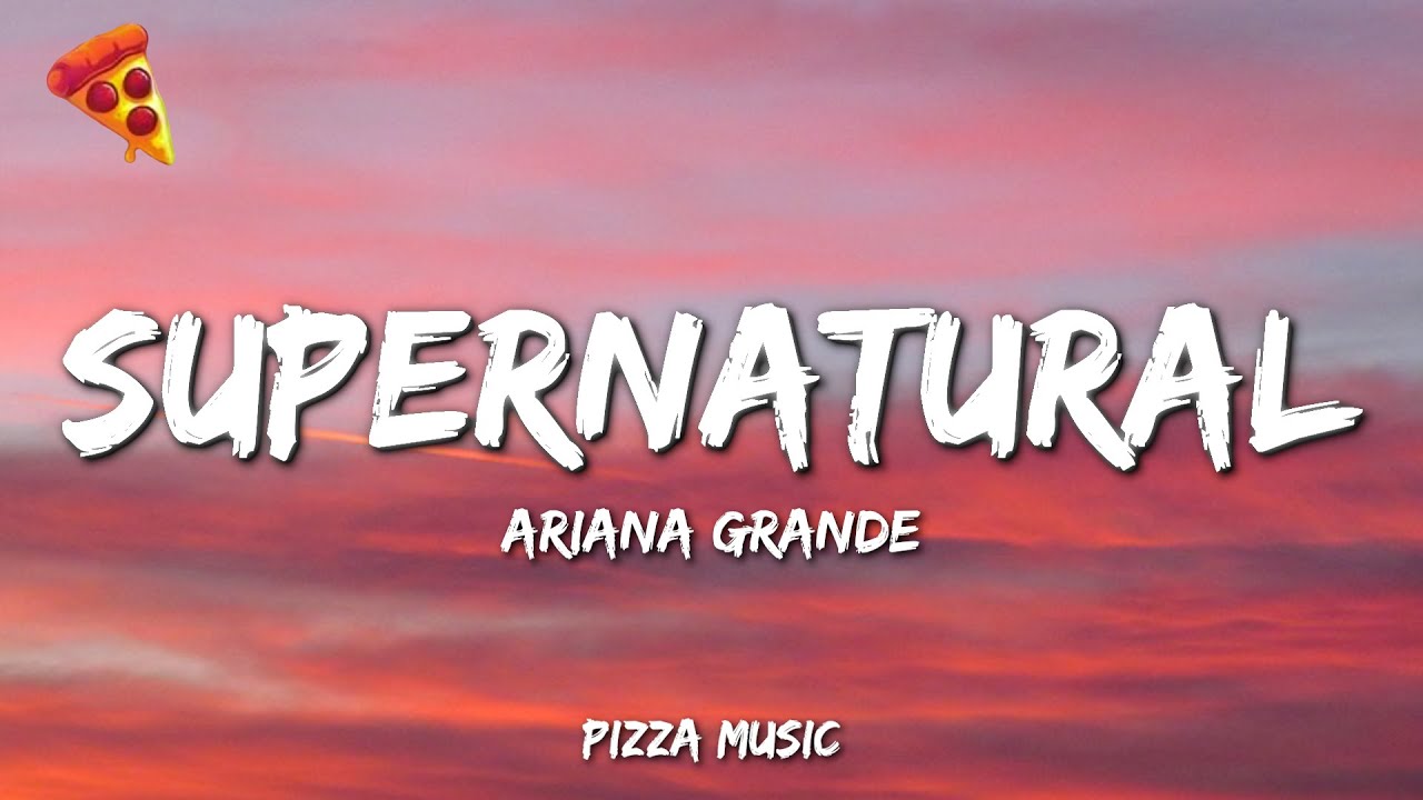 Ariana Grande - supernatural (Lyrics)