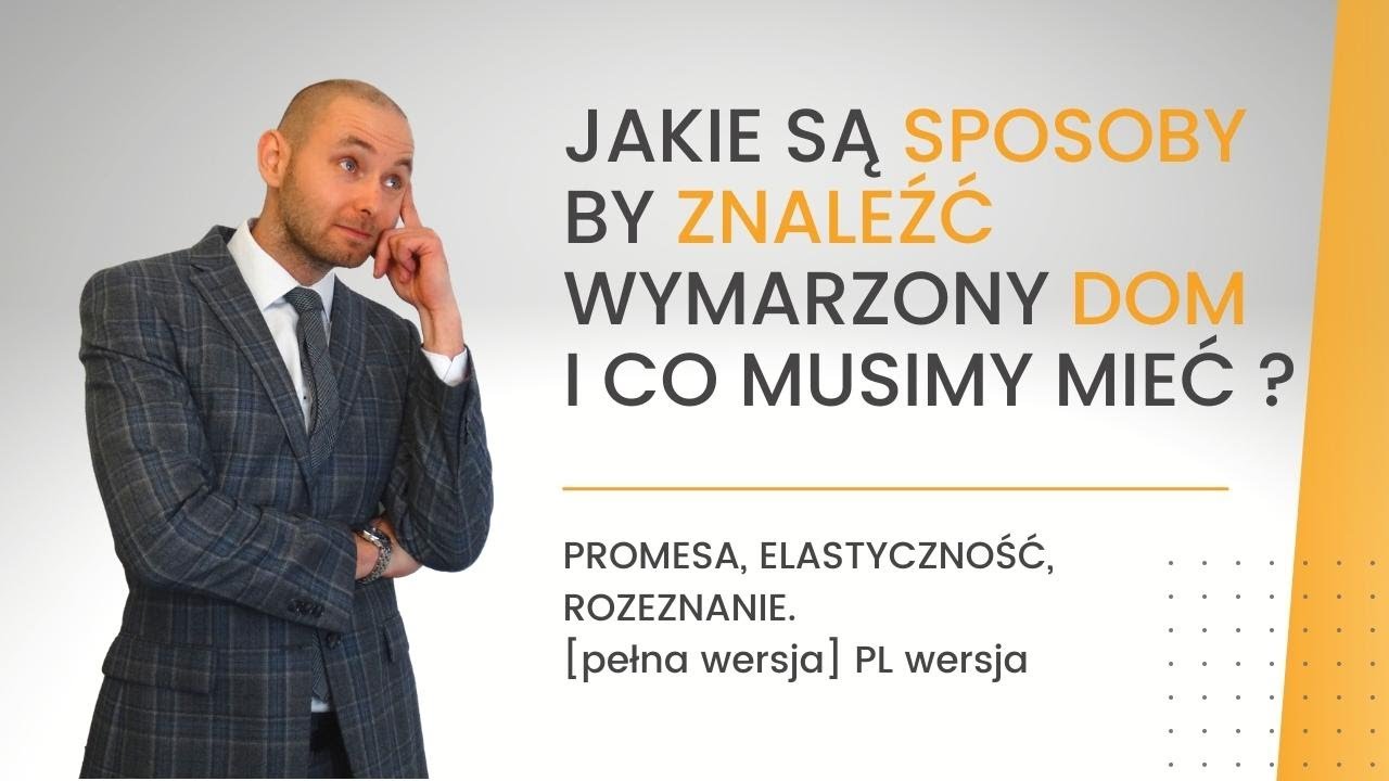 Jakie są sposoby by znaleźć wymarzony dom i co musimy mieć ? PROMESA, ELASTYCZNOŚĆ, ROZEZNANIE.