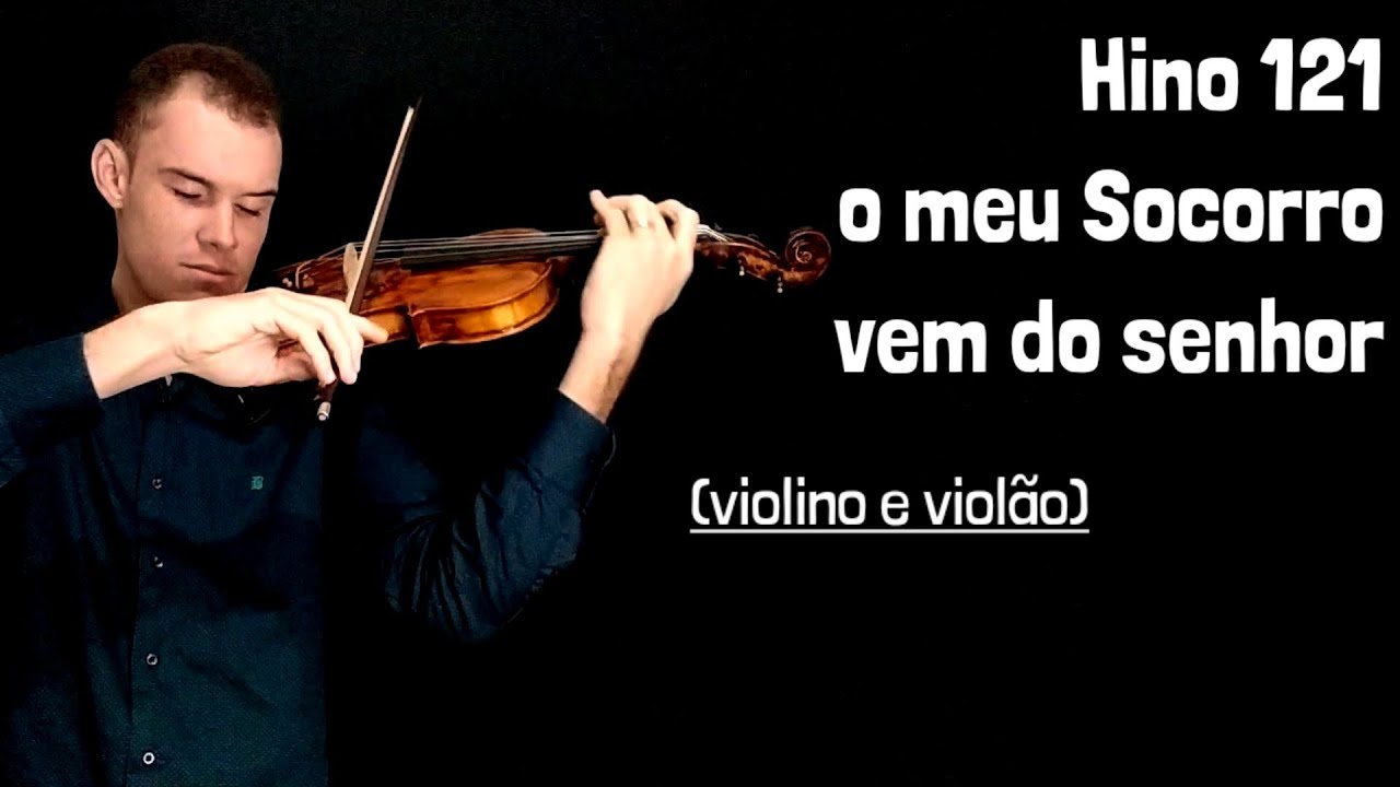 Hino 121- O meu socorro vem do Senhor ( Violino e violão )