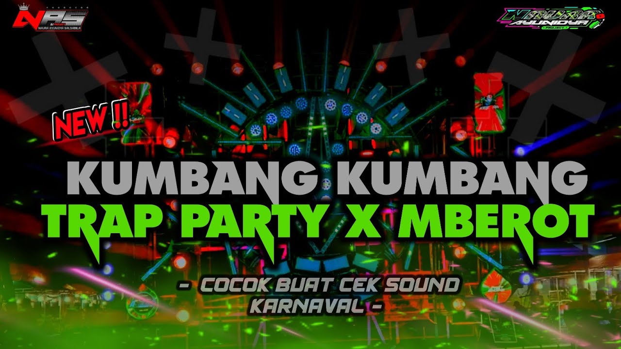DJ KUMBANG KUMBANG - TRAP PARTY X MBEROT - NAURA AYUNIDYA PROJECT 