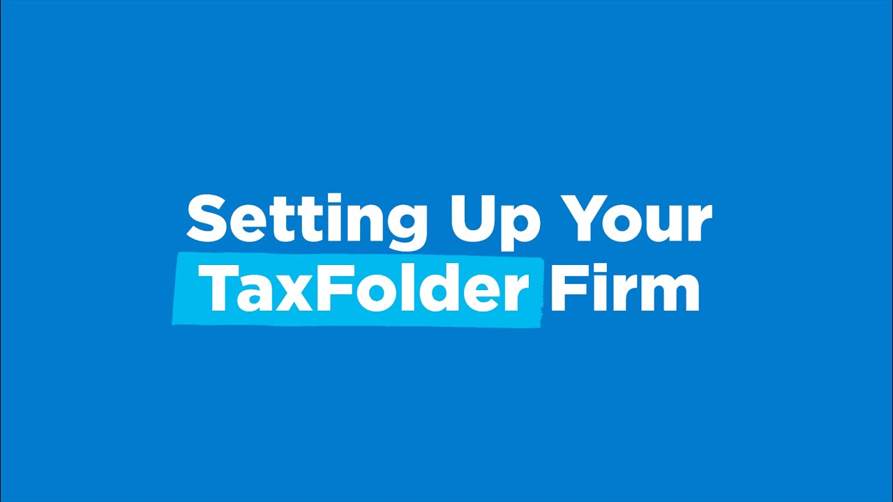 Setting Up Your TaxFolder Firm